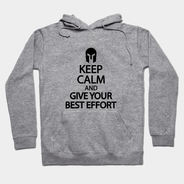 Keep calm and give your best effort Hoodie by It'sMyTime